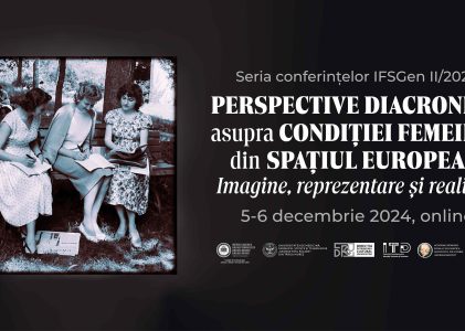 Conferința internațională online „Perspective diacronice asupra condiției femeilor din spațiul european: imagine, reprezentare și realitate”