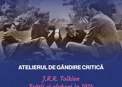 Atelierul de gândire critică: „J.R.R. Tolkien – Frății și cluburi la 1914”