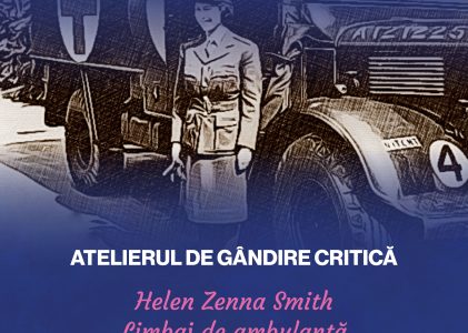 Atelierul de gândire critică: „Helen Zenna Smith. Limbaj de ambulanță”