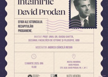 Întâlnirile David Prodan: „Efigii ale istoricului. Recapitulări prodaniene”